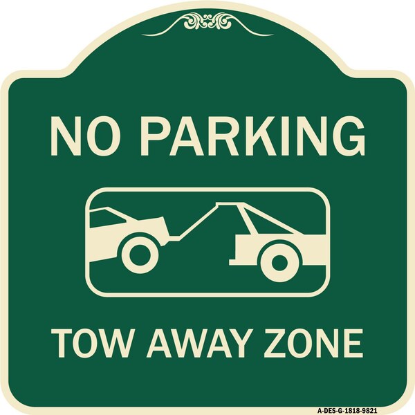 Signmission Designer Series-No Parking Tow Away Zone Green Heavy-Gauge Aluminum, 18" x 18", G-1818-9821 A-DES-G-1818-9821 - main